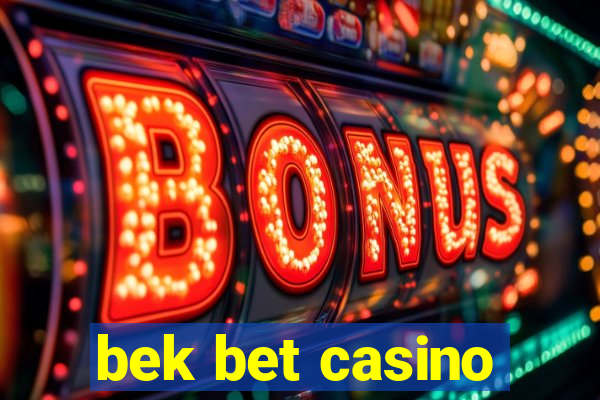 bek bet casino